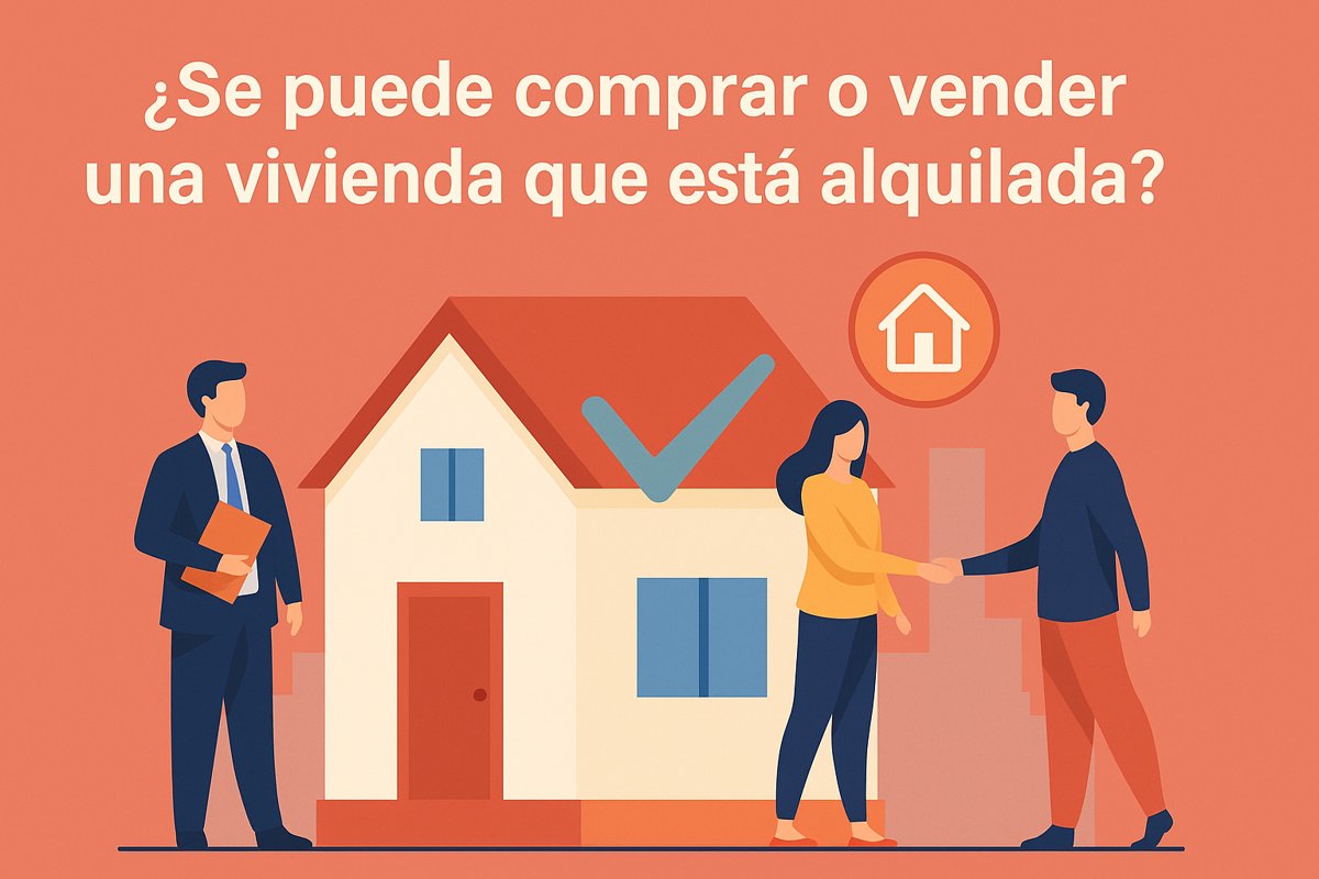 En este momento estás viendo ¿Se puede comprar o vender una vivienda que está alquilada?